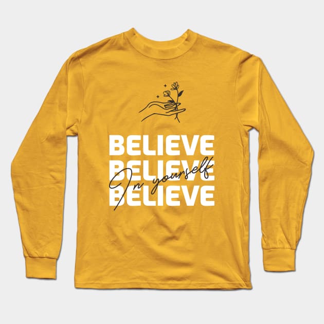 Believe in Yourself Long Sleeve T-Shirt by fitwithamine